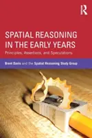 Priestorové uvažovanie v ranom veku: Princípy, tvrdenia a špekulácie - Spatial Reasoning in the Early Years: Principles, Assertions, and Speculations