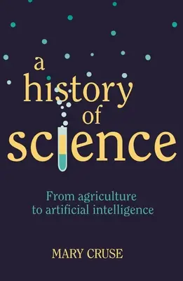 Dejiny vedy: Od poľnohospodárstva po umelú inteligenciu - A History of Science: From Agriculture to Artificial Intelligence
