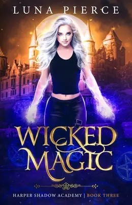 Zlá mágia: Harper Shadow Academy (kniha tri) - Wicked Magic: Harper Shadow Academy (Book Three)