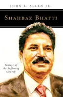 Shahbaz Bhatti: mučeník trpiacej Cirkvi - Shahbaz Bhatti: Martyr of the Suffering Church
