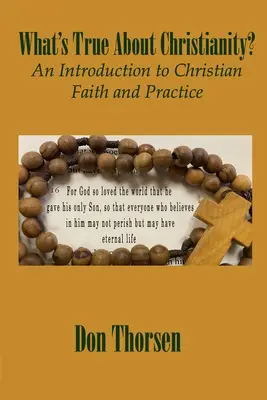 Čo je pravda o kresťanstve?: Úvod do kresťanskej viery a praxe - What's True about Christianity?: An Introduction to Christian Faith and Practice