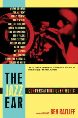 Jazzové ucho: Ušný sluch: Rozhovory o hudbe - The Jazz Ear: Conversations Over Music