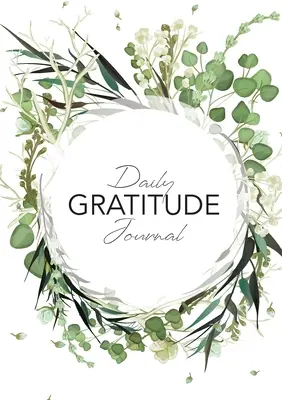 Denný denník vďačnosti: (Zelený listový veniec) 52-týždňový sprievodca, ako sa stať vďačným - Daily Gratitude Journal: (Green Leaves Wreath) A 52-Week Guide to Becoming Grateful