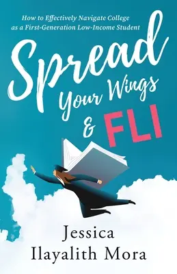 Roztiahni krídla a FLI: Ako efektívne zvládnuť štúdium na vysokej škole ako študent prvej generácie s nízkym príjmom - Spread Your Wings and FLI: How to Effectively Navigate College as a First-Generation, Low-Income Student