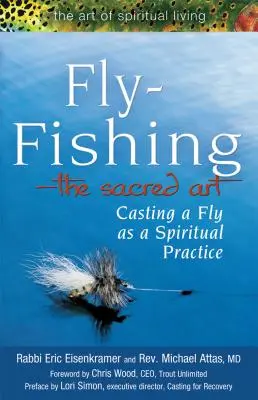 Muškárenie - posvätné umenie: Hádzanie mušky ako duchovná prax - Fly Fishing--The Sacred Art: Casting a Fly as Spiritual Practice