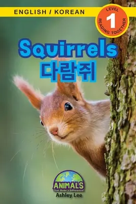 Veveričky / 다람쥐: (영어 / 한국어) Zvieratá, ktoré robia rozdiely! (Enga - Squirrels / 다람쥐: Bilingual (English / Korean) (영어 / 한국어) Animals That Make a Difference! (Enga