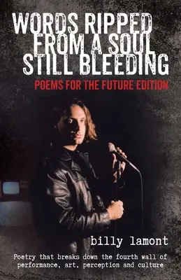 Slová vytrhnuté z duše, ktorá ešte krváca: Básne pre budúcnosť - Words Ripped From a Soul Still Bleeding: Poems for the Future Edition
