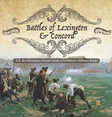 Bitky pri Lexingtone a Concorde - Revolučné obdobie USA 4. ročník - detské vojenské knihy - Battles of Lexington & Concord - U.S. Revolutionary Period Grade 4 - Children's Military Books