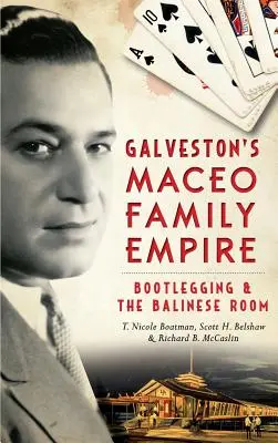 Galvestonské rodinné impérium Maceovcov: Bootlegging a balijská izba - Galveston's Maceo Family Empire: Bootlegging and the Balinese Room
