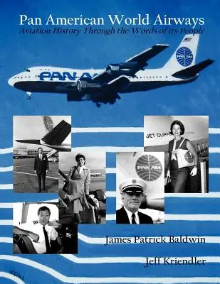 História leteckej spoločnosti Pan American World Airways prostredníctvom slov jej ľudí - Pan American World Airways Aviation History Through the Words of Its People