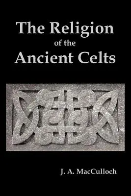 Náboženstvo starých Keltov - The Religion of the Ancient Celts