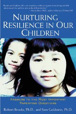 Výchova odolnosti našich detí: Odpovede na najdôležitejšie rodičovské otázky - Nurturing Resilience in Our Children: Answers to the Most Important Parenting Questions