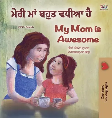 Moja mama je úžasná (Pandžábska anglická dvojjazyčná kniha pre deti - Gurmukhi) - My Mom is Awesome (Punjabi English Bilingual Book for Kids - Gurmukhi)