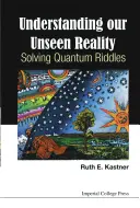 Pochopenie našej neviditeľnej reality: Riešenie kvantových hádaniek - Understanding Our Unseen Reality: Solving Quantum Riddles