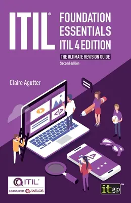 ITIL(R) Foundation Essentials ITIL 4. vydanie: Vydanie: 4. ročník ITIL 4.1: základný súbor ITIL 4.1: základná verzia - ITIL(R) Foundation Essentials ITIL 4 Edition: The ultimate revision guide