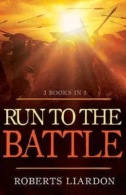 Bež do boja: Zbierka troch knižných bestsellerov - Run to the Battle: A Collection of Three Best-Selling Books