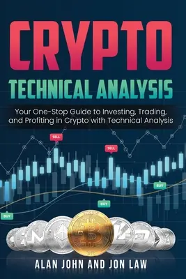 Kryptografická technická analýza: Technická analýza: Váš komplexný sprievodca investovaním, obchodovaním a dosahovaním ziskov v kryptoch pomocou technickej analýzy. - Crypto Technical Analysis: Your One-Stop Guide to Investing, Trading, and Profiting in Crypto with Technical Analysis.