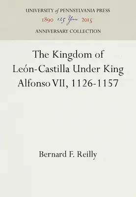Kráľovstvo León-Castilla za vlády kráľa Alfonza VII., 1126-1157 - The Kingdom of Leon-Castilla Under King Alfonso VII, 1126-1157