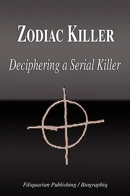 Zodiac Killer - Dešifrovanie sériového vraha (životopis) - Zodiac Killer - Deciphering a Serial Killer (Biography)