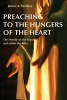 Kázanie hladným srdciam: Homília na sviatky a v rámci obradov - Preaching to the Hungers of the Heart: The Homily on the Feasts and Within the Rites