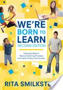 We´re Born to Learn: Využívanie prirodzeného procesu učenia sa mozgu na tvorbu dnešných učebných osnov - We′re Born to Learn: Using the Brain′s Natural Learning Process to Create Today′s Curriculum