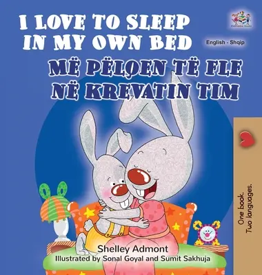 I Love to Sleep in My Own Bed (Anglicko-albánska dvojjazyčná kniha pre deti) - I Love to Sleep in My Own Bed (English Albanian Bilingual Book for Kids)