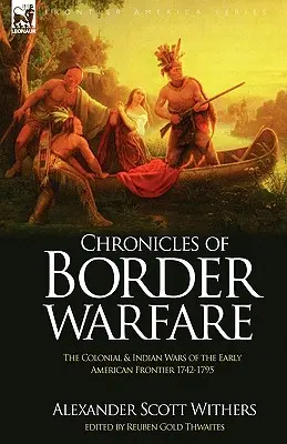 Kroniky pohraničných vojen: koloniálne a indiánske vojny na začiatku amerického pohraničia 1742-1795 - Chronicles of Border Warfare: the Colonial & Indian Wars of the Early American Frontier 1742-1795