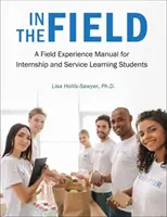 V teréne: Príručka o skúsenostiach z terénu pre študentov stáží a vzdelávania v oblasti služieb - In the Field: A Field Experience Manual for Internship and Service Learning Students
