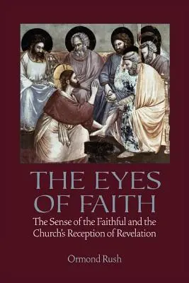Očami viery: Oči viery: Zmysel veriacich a cirkevné prijímanie zjavenia - The Eyes of Faith: The Sense of the Faithful and the Church's Reception of Revelation