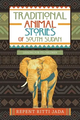 Tradičné príbehy o zvieratách v Južnom Sudáne: Poučenie pre jeho deti - Traditional Animal Stories of South Sudan: Lessons for Its Children