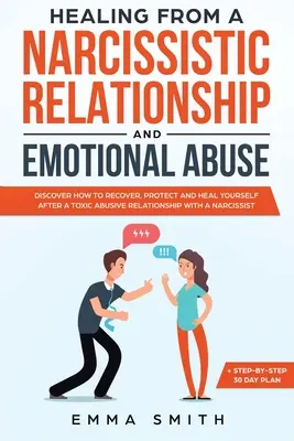 Uzdravenie z narcistického vzťahu a citového zneužívania: Ako sa zotaviť, ochrániť a uzdraviť po toxickom zneužívajúcom vzťahu - Healing from A Narcissistic Relationship and Emotional Abuse: Discover How to Recover, Protect and Heal Yourself after a Toxic Abusive Relationship wi