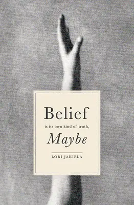 Viera je možno svojím spôsobom pravda - Belief Is Its Own Kind of Truth, Maybe