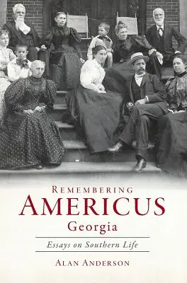 Spomienka na Americus, Georgia: Eseje o živote na juhu - Remembering Americus, Georgia: Essays on Southern Life