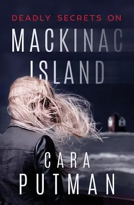 Smrteľné tajomstvá na ostrove Mackinac: Romantický napínavý román - Deadly Secrets on Mackinac Island: A Romantic Suspense Novel