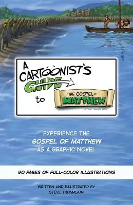 A Cartoonist's Guide to the Gospel of Matthew: A Cartoonist's Guide to the Gospel of Matthew: A 30-page, full-color Graphic Novel - A Cartoonist's Guide to the Gospel of Matthew: A 30-page, full-color Graphic Novel