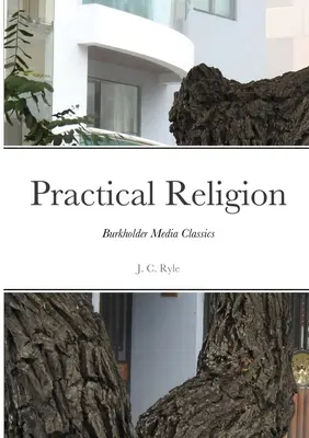 Praktické náboženstvo: Burkholder Media Classics - Practical Religion: Burkholder Media Classics