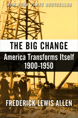 Veľká zmena: Amerika sa mení, 1900-1950 - The Big Change: America Transforms Itself, 1900-1950