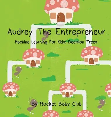Audrey Podnikateľka: Strojové učenie pre deti: Rozhodovacie stromy - Audrey The Entrepreneur: Machine Learning For Kids: Decision Trees