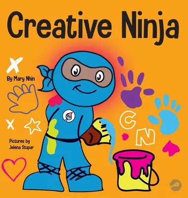 Kreatívny nindža: STEAM kniha pre deti o rozvíjaní kreativity - Creative Ninja: A STEAM Book for Kids About Developing Creativity