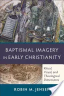 Krstné obrazy v ranom kresťanstve: Rituálne, vizuálne a teologické rozmery - Baptismal Imagery in Early Christianity: Ritual, Visual, and Theological Dimensions