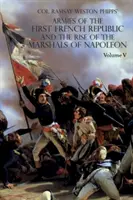 Armády Prvej francúzskej republiky a nástup maršalov Napoleona I.: V. zväzok: Armády na Rýne, vo Švajčiarsku, Holandsku, Taliansku, Egy - Armies of the First French Republic and the Rise of the Marshals of Napoleon I: VOLUME V: The Armies on the Rhine, in Switzerland, Holland, Italy, Egy