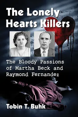 Vrahovia osamelých sŕdc: Krvavé vášne Marthy Beckovej a Raymonda Fernandeza - The Lonely Hearts Killers: The Bloody Passions of Martha Beck and Raymond Fernandez