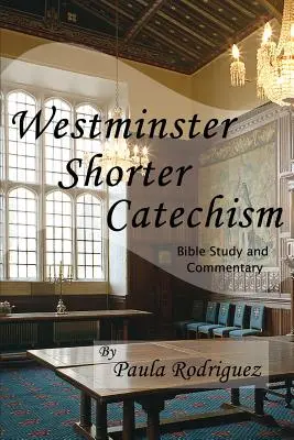 Westminsterský kratší katechizmus Biblická štúdia a komentár - Westminster Shorter Catechism Bible Study and Commentary