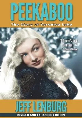 Peekaboo: Príbeh Veroniky Lakeovej, revidované a rozšírené vydanie - Peekaboo: The Story of Veronica Lake, Revised and Expanded Edition