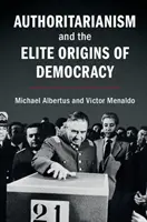 Autoritárstvo a elitný pôvod demokracie - Authoritarianism and the Elite Origins of Democracy
