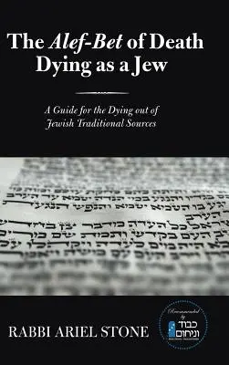 Alef-bet smrti Zomrieť ako Žid: Príručka pre umierajúcich zo židovských tradičných zdrojov - The Alef-Bet of Death Dying as a Jew: A Guide for the Dying out of Jewish Traditional Sources