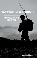 Neprimeraný bojovník: Oživenie vzdorovitých - Wayward Warrior: Revival of the Resisted