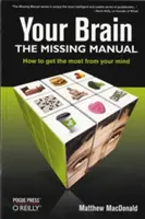 Váš mozog: Chýbajúca príručka: Chýbajúca príručka - Your Brain: The Missing Manual: The Missing Manual
