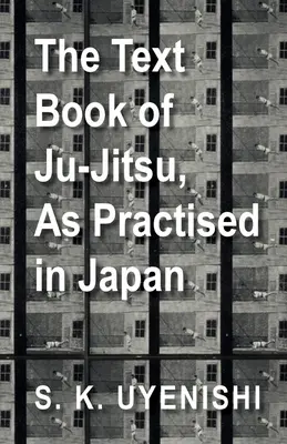 Učebnica Ju-Jitsu, ako sa praktizuje v Japonsku - jednoduché pojednanie o japonskej metóde sebaobrany - The Text-Book of Ju-Jitsu, as Practised in Japan - Being a Simple Treatise on the Japanese Method of Self Defence