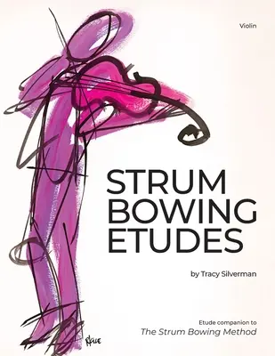 Etudy na strunové nástroje - Violin: Etude Companion to the Strum Bowing Method-How to Groove on Strings - Strum Bowing Etudes--Violin: Etude Companion to the Strum Bowing Method-How to Groove on Strings